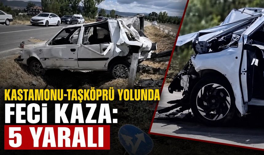 Kastamonu-Taşköprü yolunda feci kaza: 5 yaralı