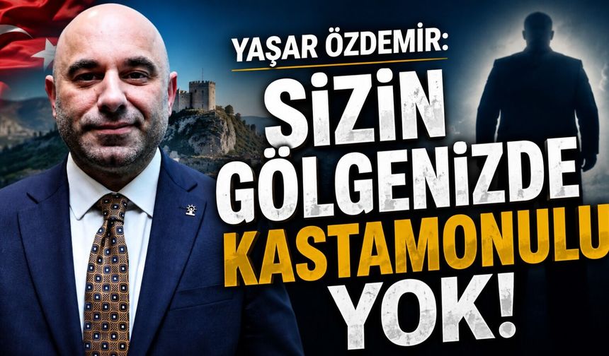 Yaşar Özdemir: "Sizin Gölgenizde Kastamonulu Yok"