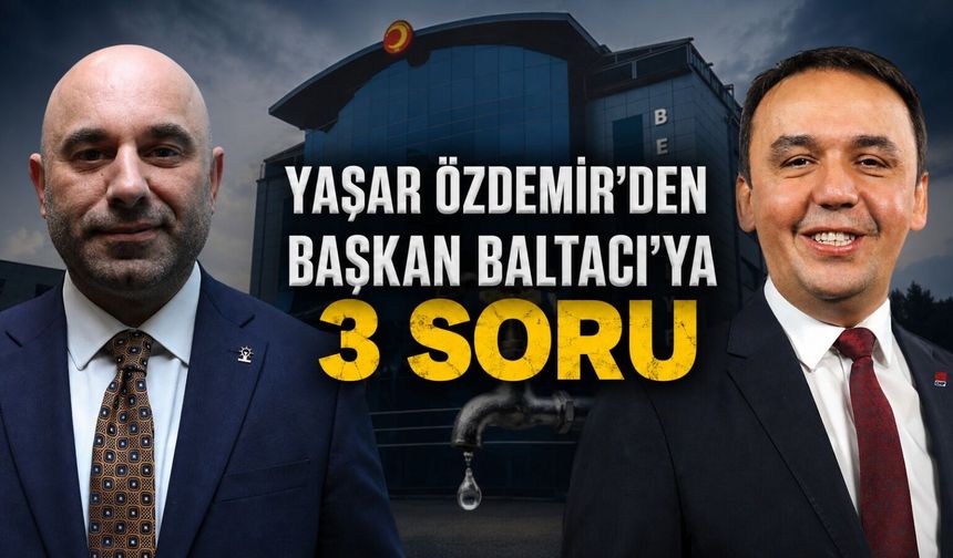 Yaşar Özdemir'den Başkan Baltacı'ya 3 soru