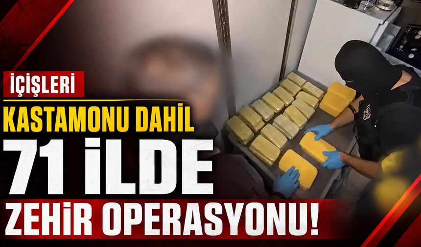 İçişleri: Kastamonu dahil 71 ilde zehir operasyonu!