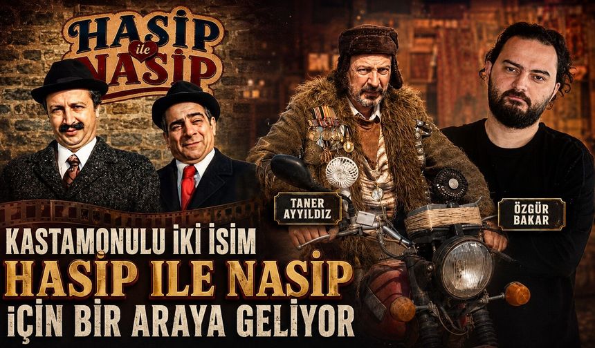 Kastamonulu iki isim 'Hasip ile Nasip' için bir araya geliyor