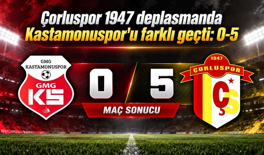 Çorluspor 1947 deplasmanda Kastamonuspor'u farklı geçti: 0-5