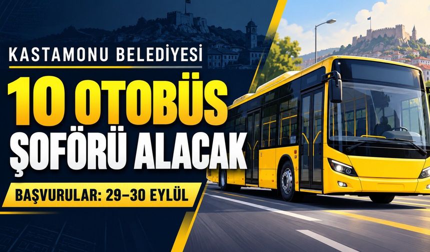 Kastamonu Belediyesi 10 otobüs şoförü alacak