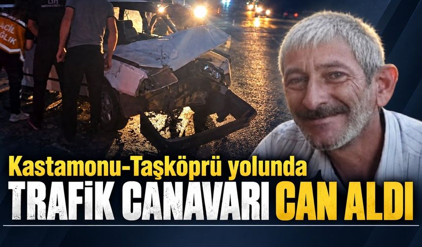 Kastamonu-Taşköprü yolunda feci kaza can aldı: 1 ölü