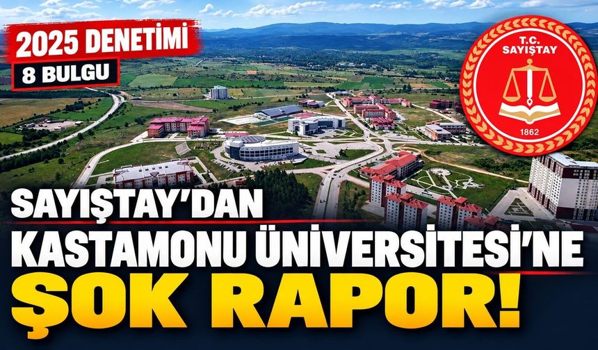 Sayıştay’dan Kastamonu Üniversitesi’ne şok rapor!