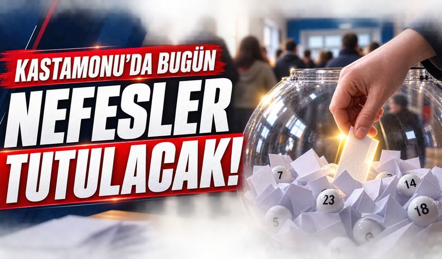 Kastamonu’da bugün nefesler tutulacak!