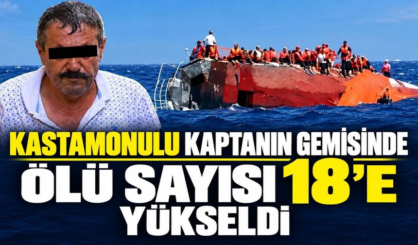 Kastamonulu kaptanın gemisinde ölü sayısı 18'e yükseldi