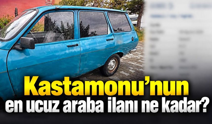 Kastamonu'nun en ucuz araba ilanı ne kadar?
