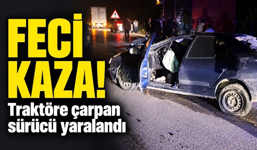 Kastamonu'da feci kaza: Otomobil traktöre çarptı, 1 yaralı