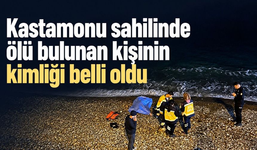 Kastamonu sahilinde ölü bulunan kişinin kimliği belli oldu