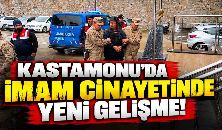 Kastamonu'da imam cinayetinde yeni gelişme!