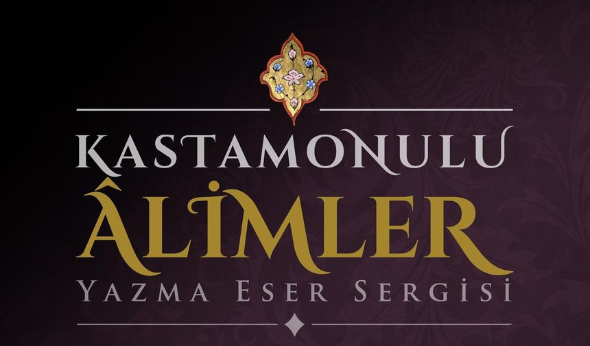 Kastamonulu alimlerin eserleri sergilenecek