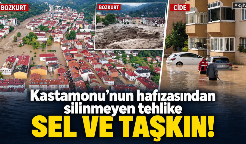 Kastamonu’nun hafızasından silinmeyen tehlike!