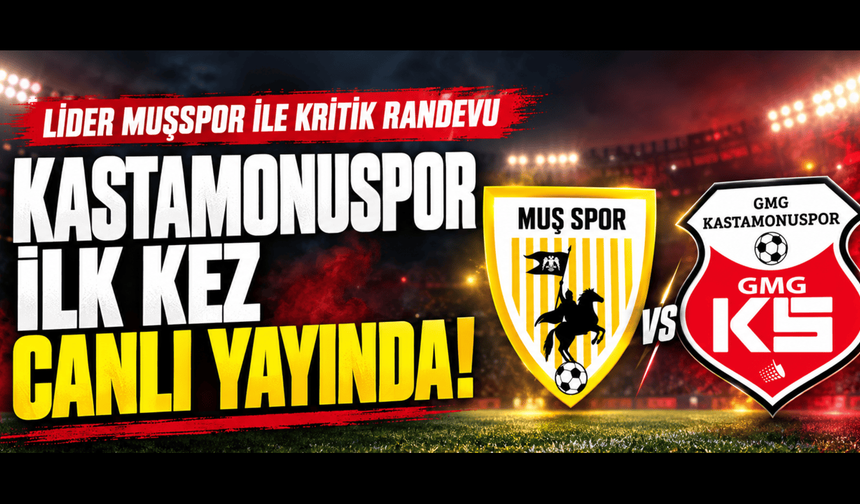 Muşspor - Kastamonuspor mücadelesi canlı yayınlanacak