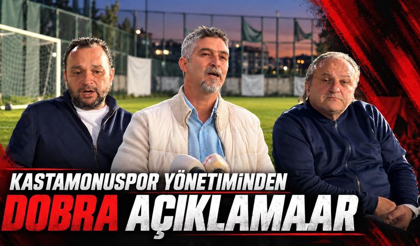 Kastamonuspor yönetiminden dobra açıklamalar