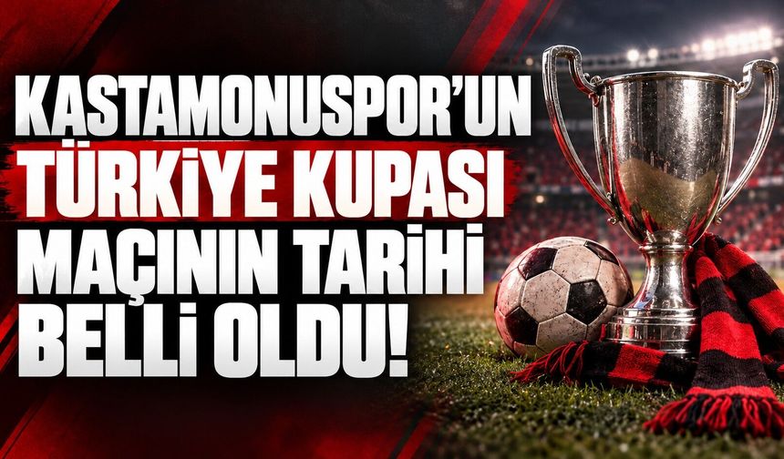 Kastamonuspor'un kupa maçının tarihi belli oldu