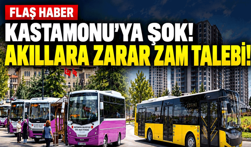 Kastamonu’ya şok: Akıllara zarar zam talebi!