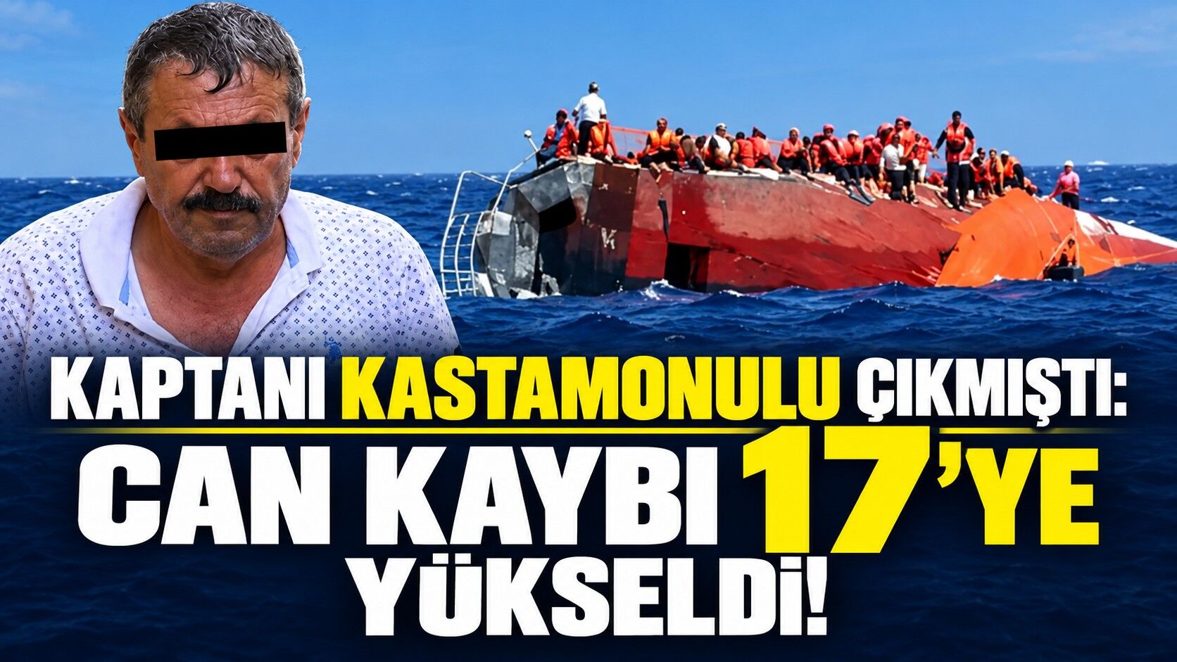 Kaptanı Kastamonulu çıkmıştı: Can kaybı 17'ye yükseldi!
